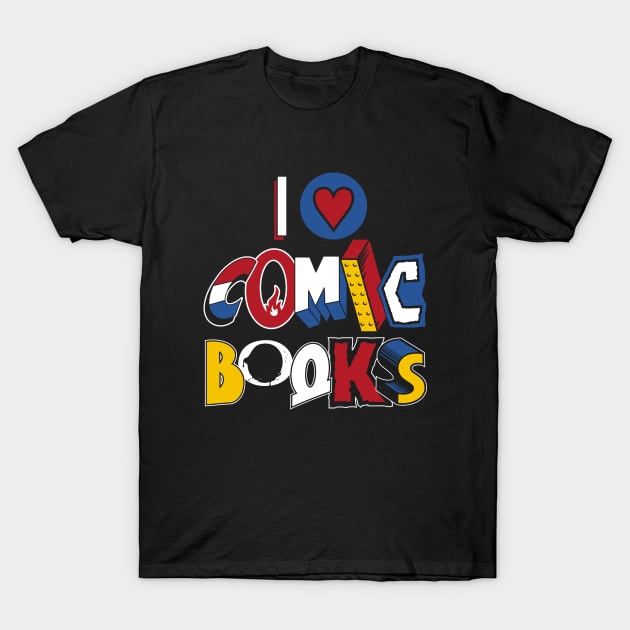 I Love Comic Books - Vintage comic book logos - funny quote T-Shirt by Nemons
